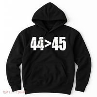 44 > 45 44th President is Greater Than The 45th  Hoodie thumb 0
