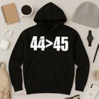 44 > 45 44th President is Greater Than The 45th  Hoodie thumb 3