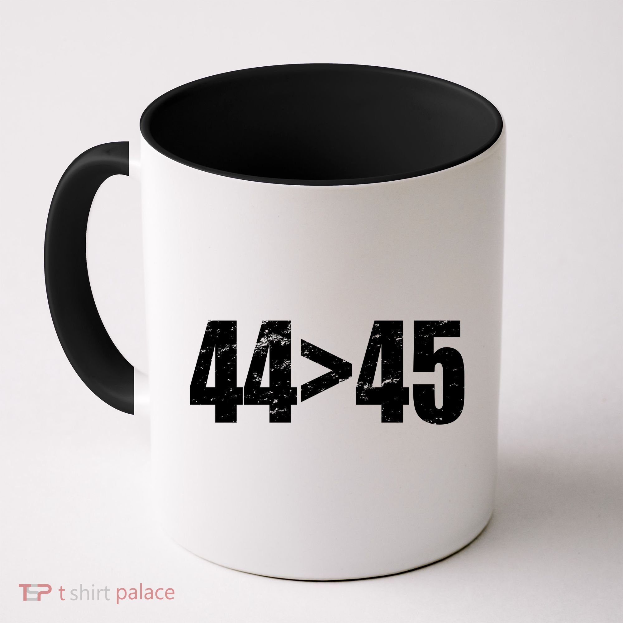 44 > 45 44th President is Greater Than The 45th  Coffee Mug