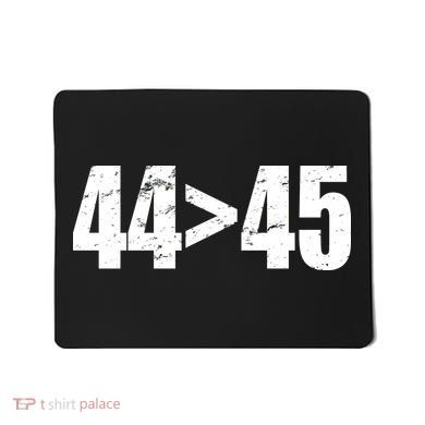 44 > 45 44th President is Greater Than The 45th  Mousepad