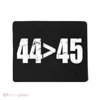 44 > 45 44th President is Greater Than The 45th  Mousepad thumb 0