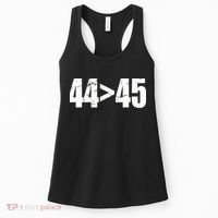 44 > 45 44th President is Greater Than The 45th  Women's Tank Top thumb 0
