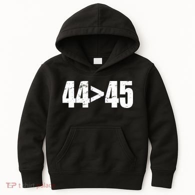 44 > 45 44th President is Greater Than The 45th  Kids Hoodie