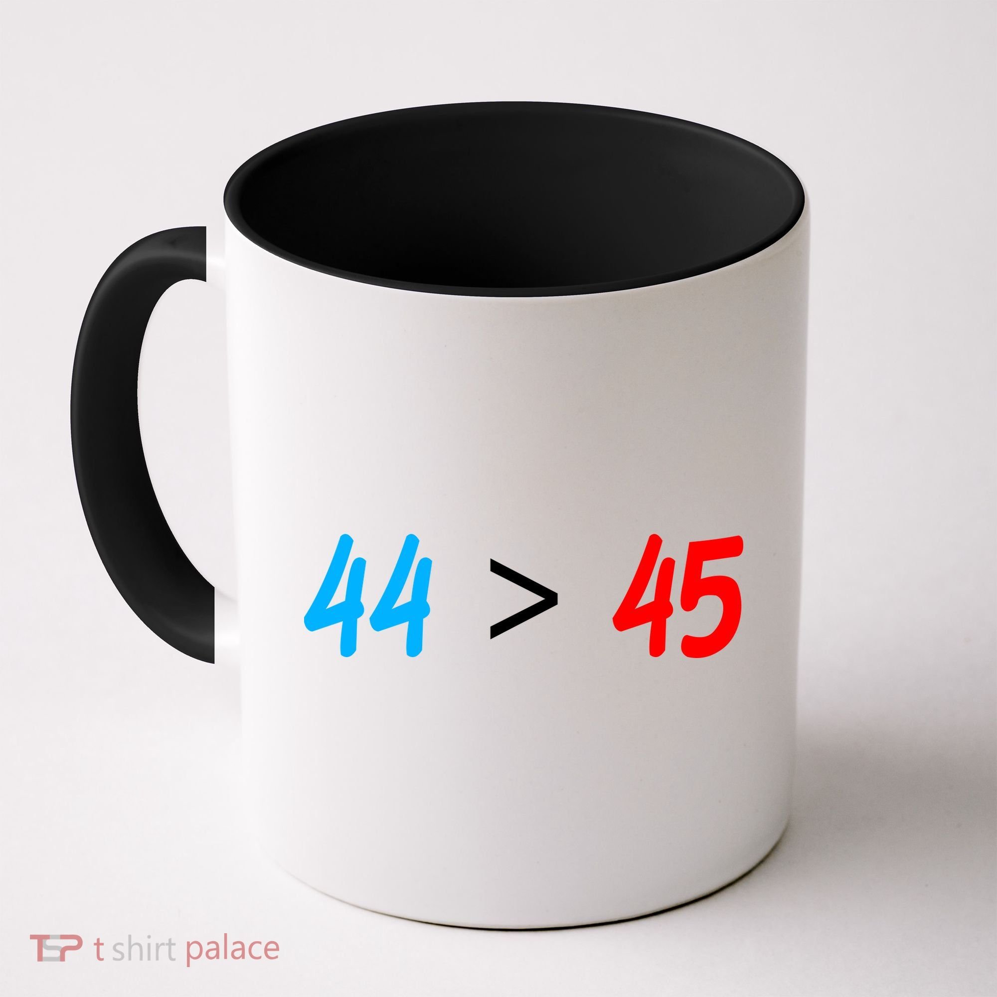44 > 45 Red White Blue 44th President is Greater Than 45 Coffee Mug