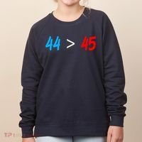 44 > 45 Red White Blue 44th President is Greater Than 45 Women's Sweatshirt thumb 0