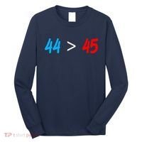 44 > 45 Red White Blue 44th President is Greater Than 45 Long Sleeve Shirt thumb 0
