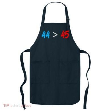 44 > 45 Red White Blue 44th President is Greater Than 45 Apron