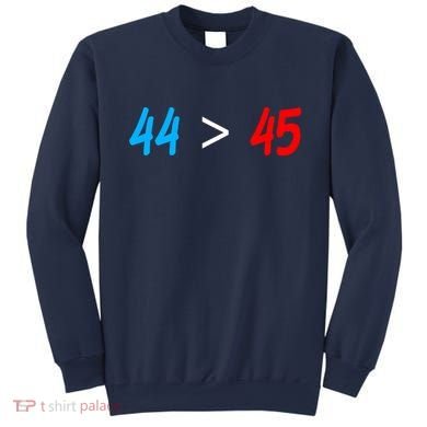 44 > 45 Red White Blue 44th President is Greater Than 45 Sweatshirt