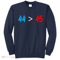 44 > 45 Red White Blue 44th President is Greater Than 45 Sweatshirt thumb 0