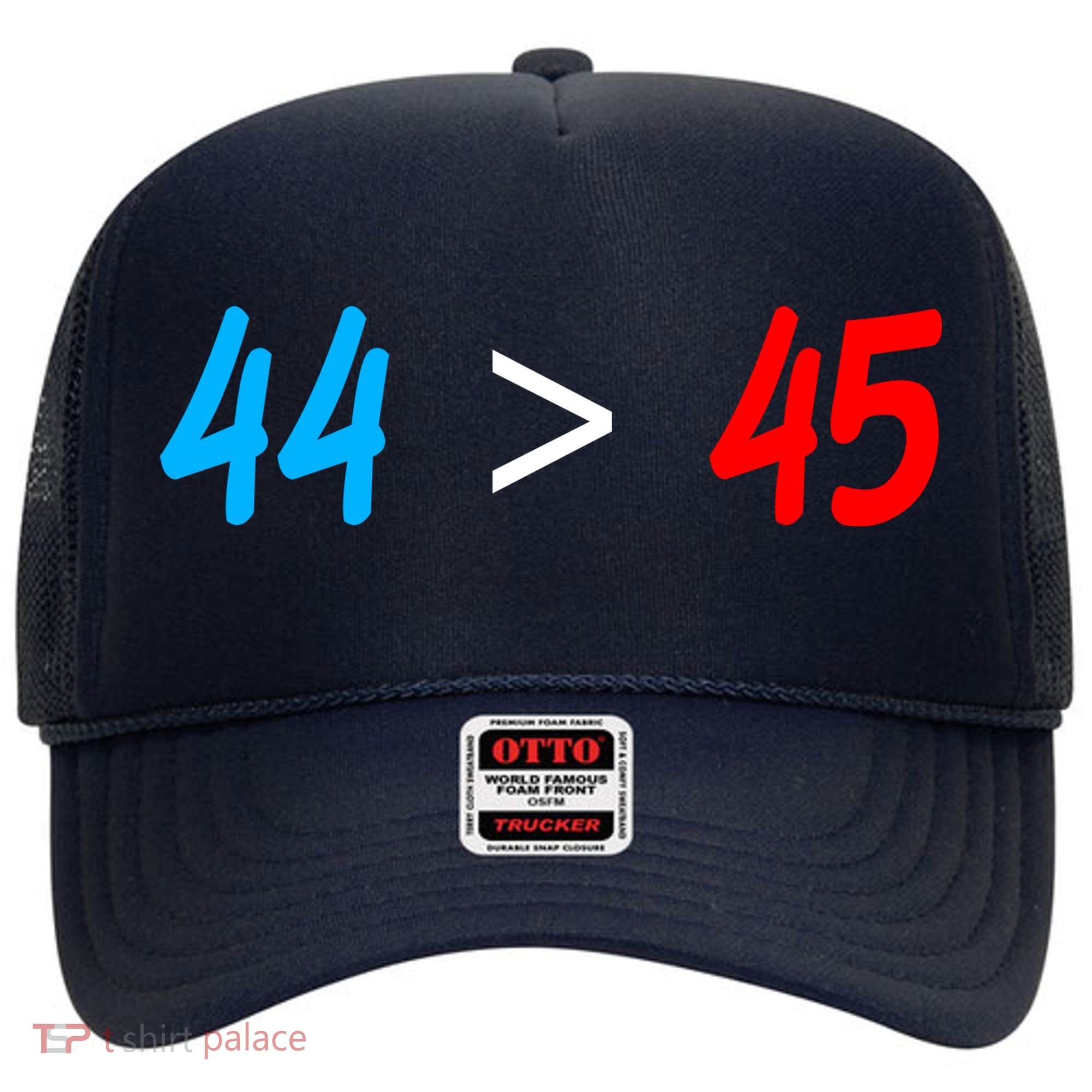 44 > 45 Red White Blue 44th President is Greater Than 45 Hat