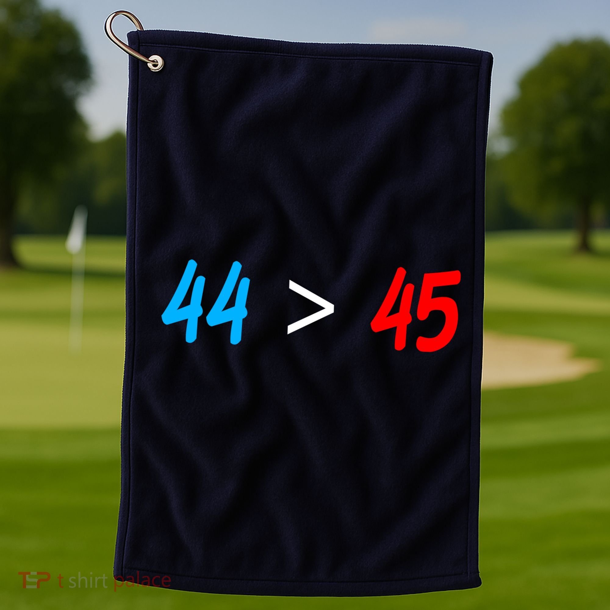 44 > 45 Red White Blue 44th President is Greater Than 45 Golf Towel
