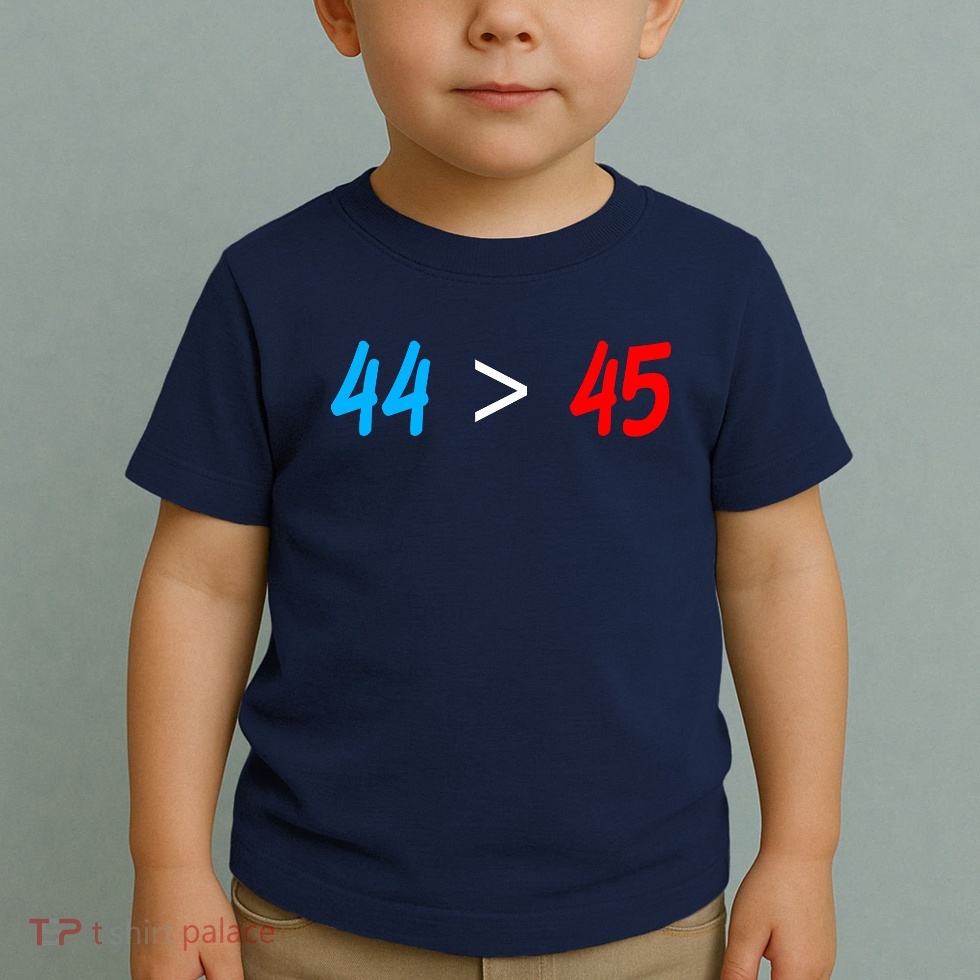 44 > 45 Red White Blue 44th President is Greater Than 45 Toddler T-Shirt