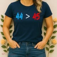 44 > 45 Red White Blue 44th President is Greater Than 45 Women's T-Shirt thumb 2