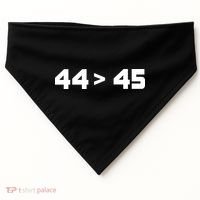 44 > 45 The 44th President is Greater Than 45th USA-Made Doggie Bandana thumb 0