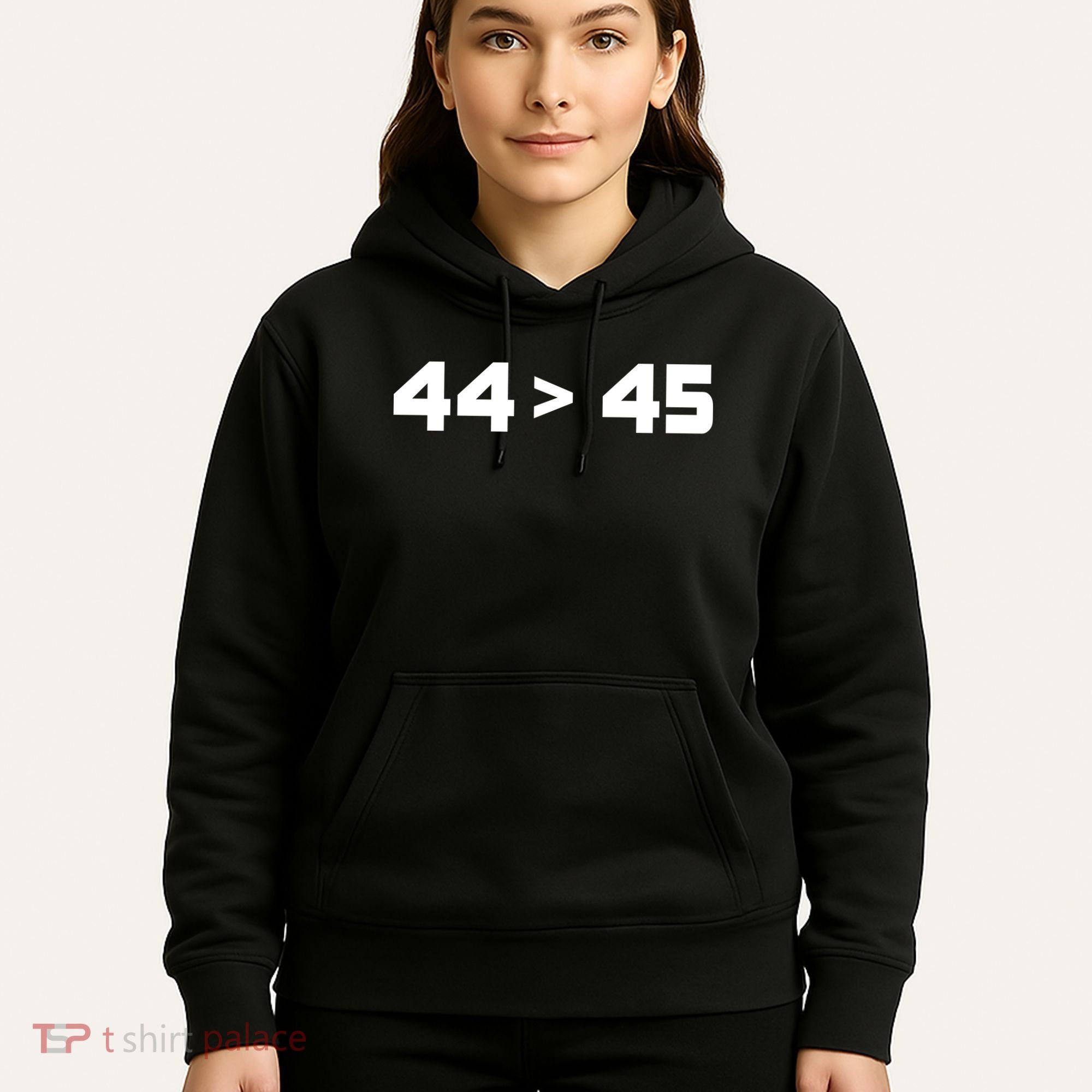 44 > 45 The 44th President is Greater Than 45th Hoodie