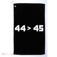 44 > 45 The 44th President is Greater Than 45th Golf Towel thumb 0