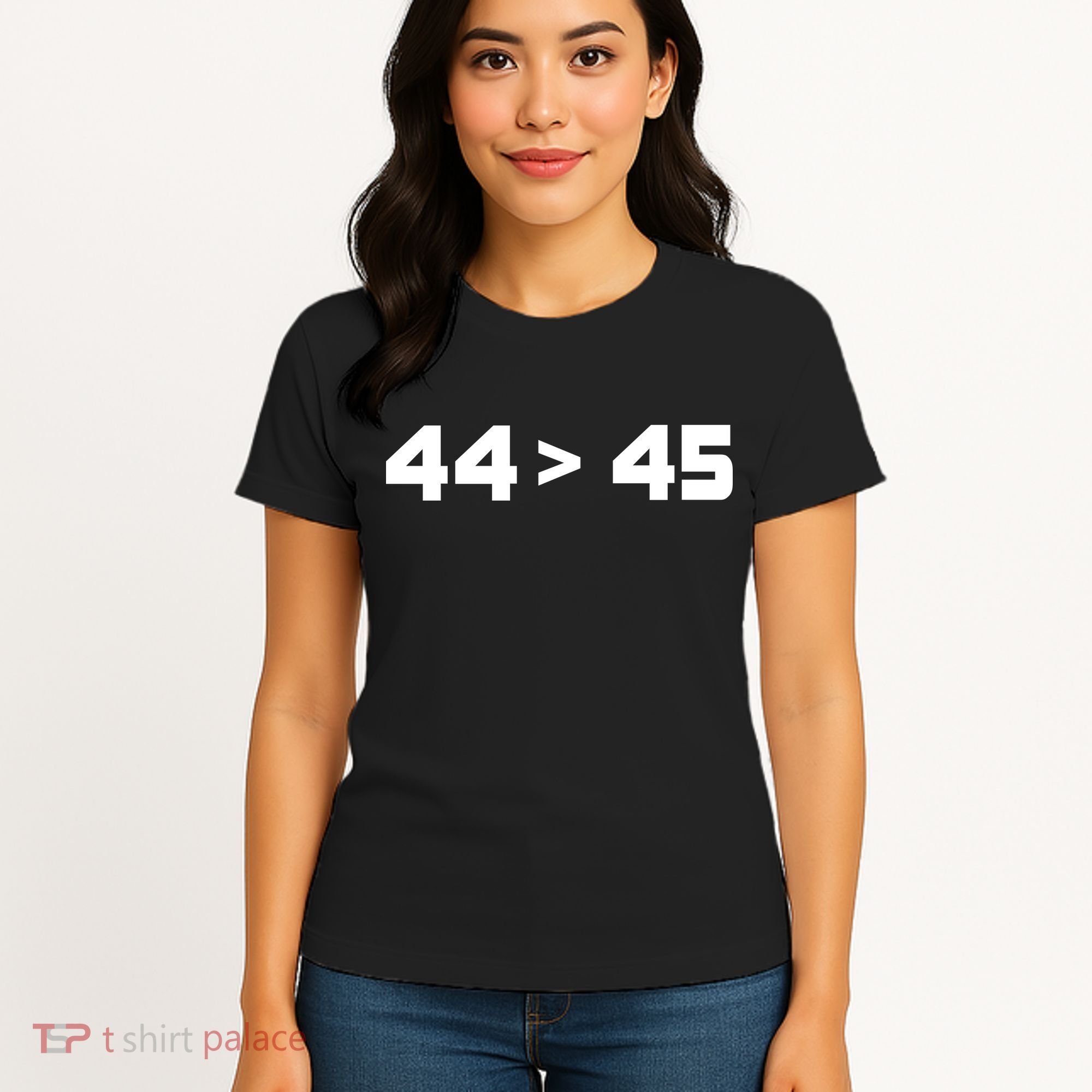44 > 45 The 44th President is Greater Than 45th Women's T-Shirt