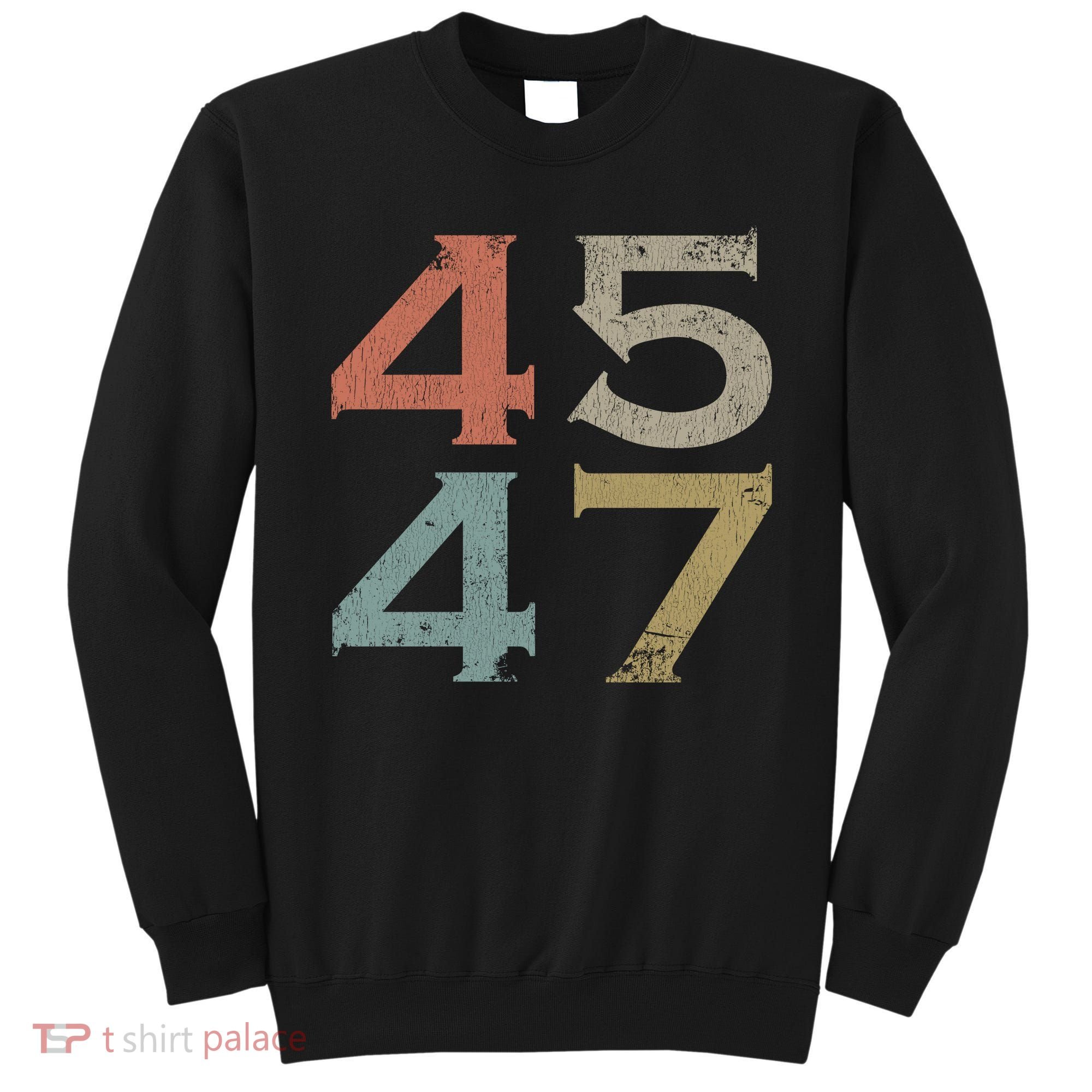 Donald Trump 45 47 Retro 45th 47th President Trump Sweatshirt