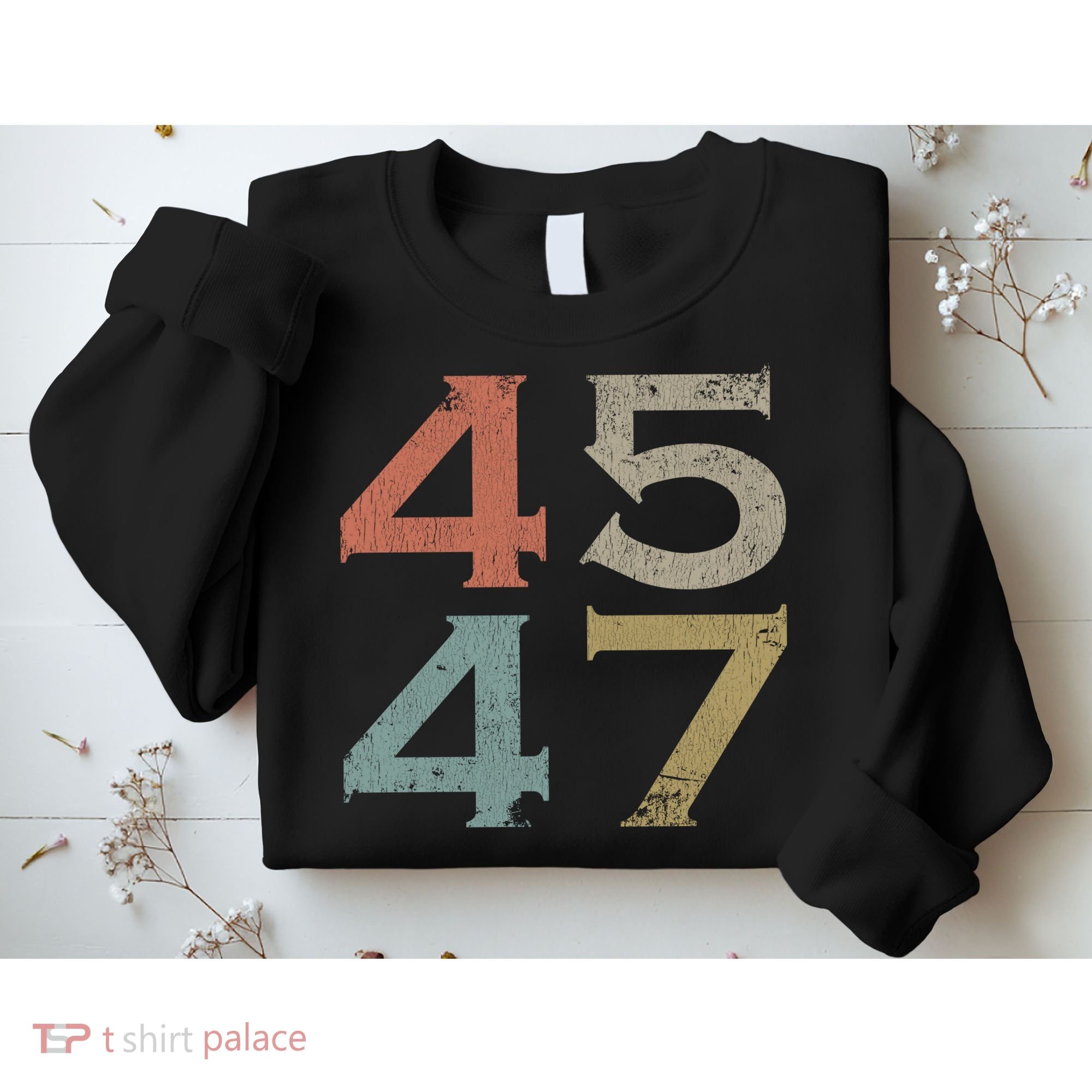 Donald Trump 45 47 Retro 45th 47th President Trump Sweatshirt