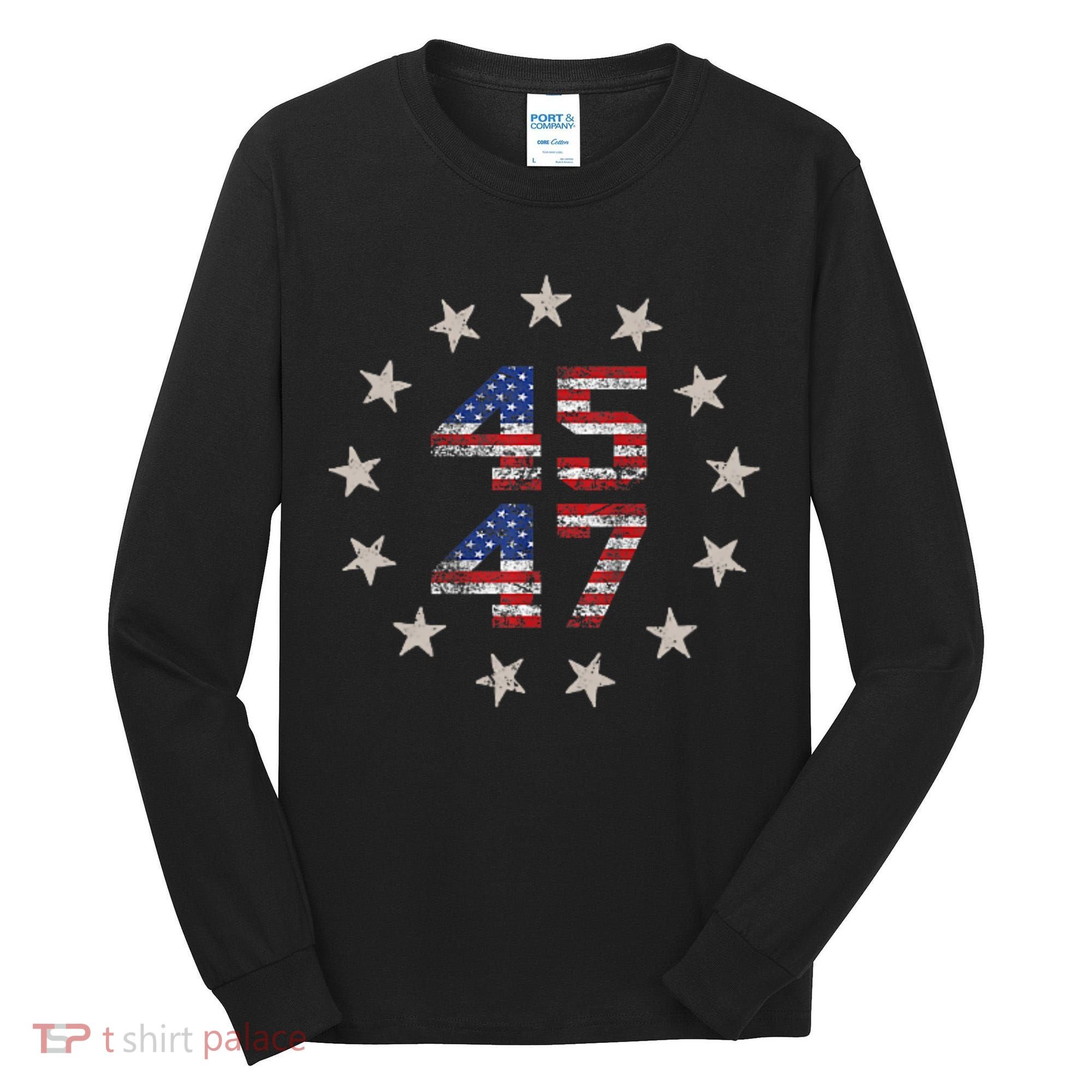 45 47 Trump 2024 American Flag Front And Back Tall Long Sleeve Shirt