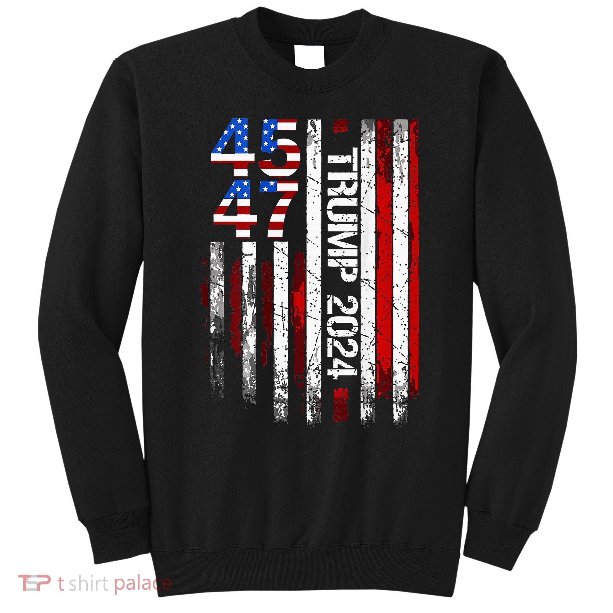 45 47 Trump 2024 American Flag Sweatshirt