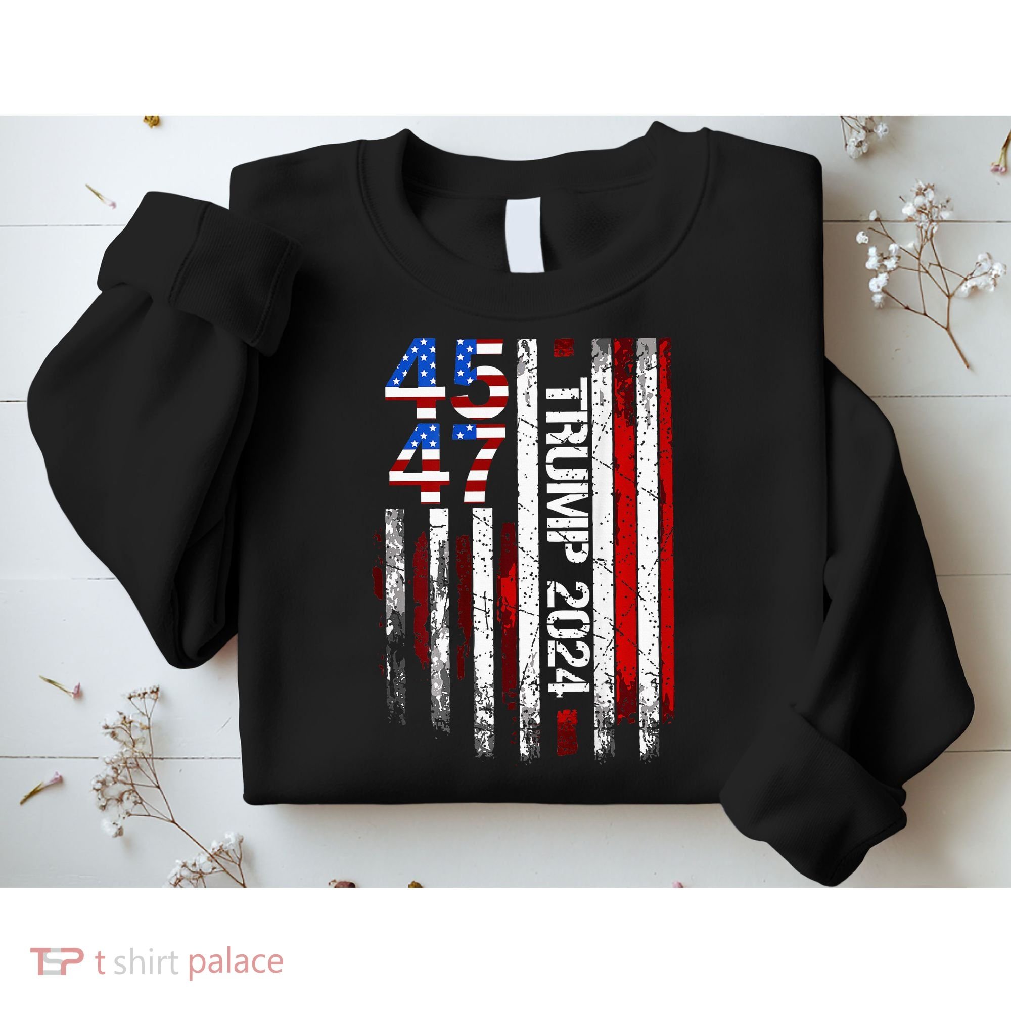 45 47 Trump 2024 American Flag Sweatshirt