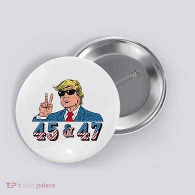 45 47 Trump Vote Elect Won Button