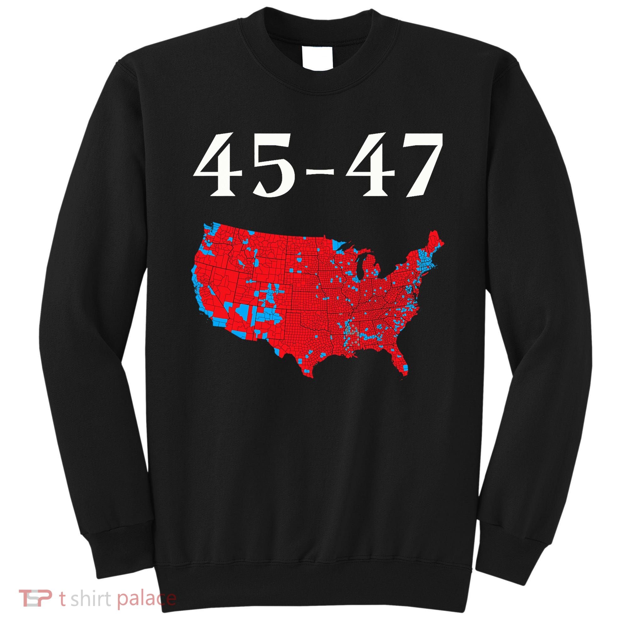 45 47 Trump Election Map 2024 Sweatshirt