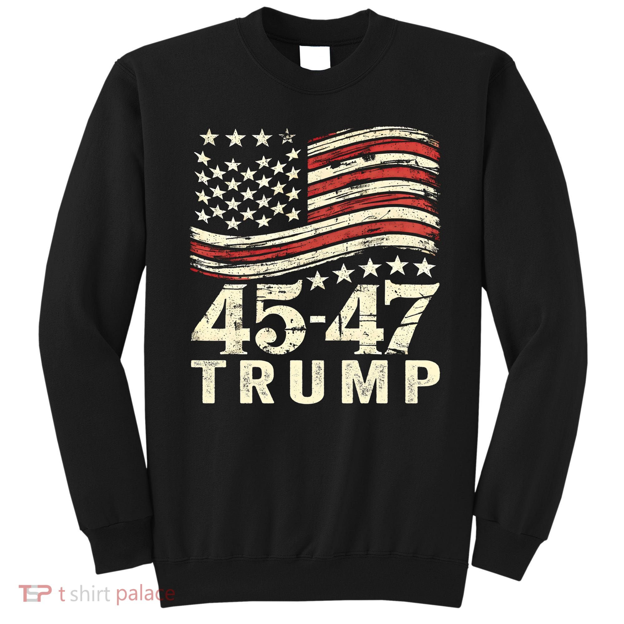 45 47 Usa Flag Trump Inauguration Day 2025 Sweatshirt
