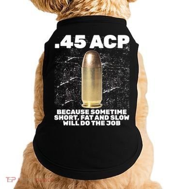 45 ACP Bullet Short Fat Slow Will Do To The Job Doggie Tank