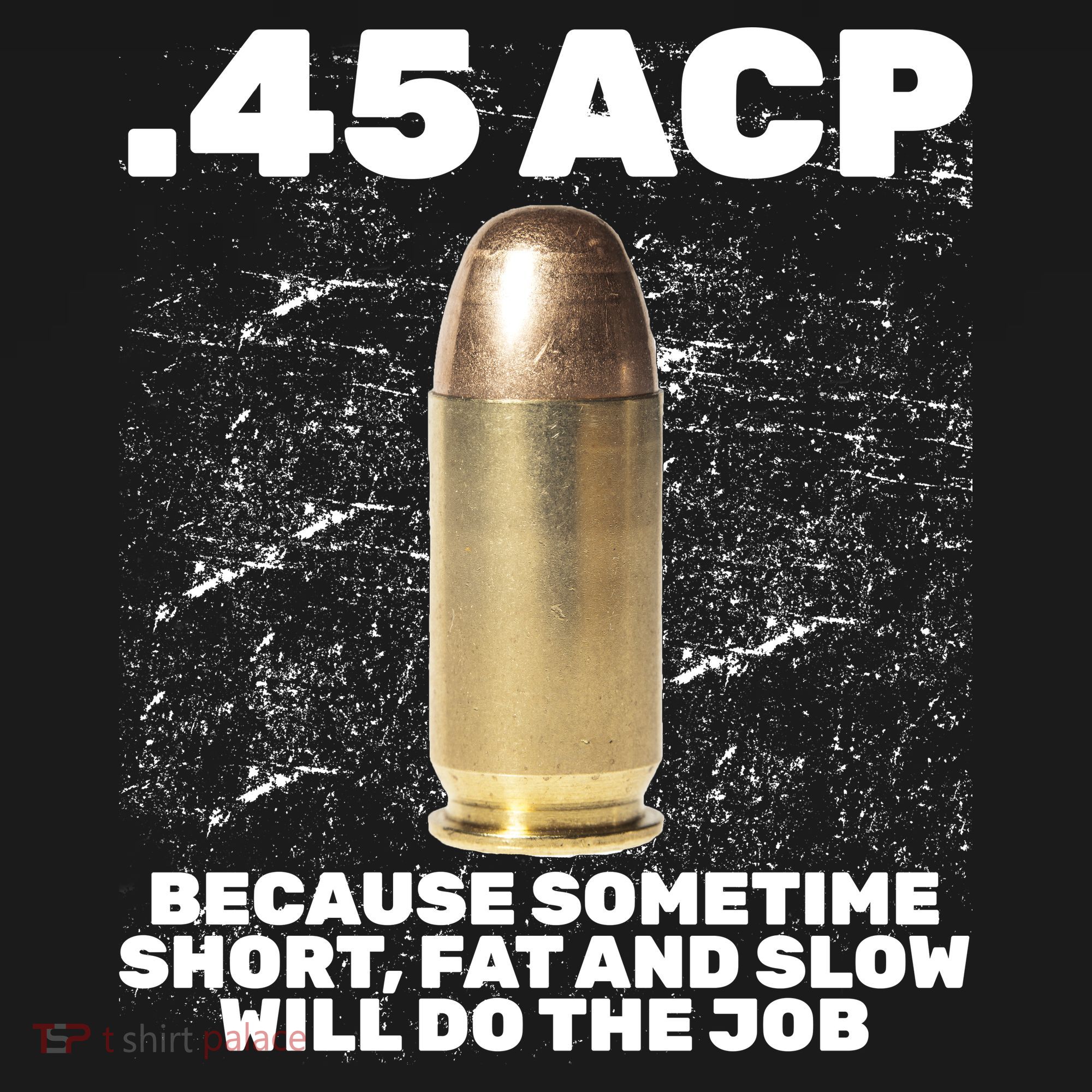 45 ACP Bullet Short Fat Slow Will Do To The Job Apron
