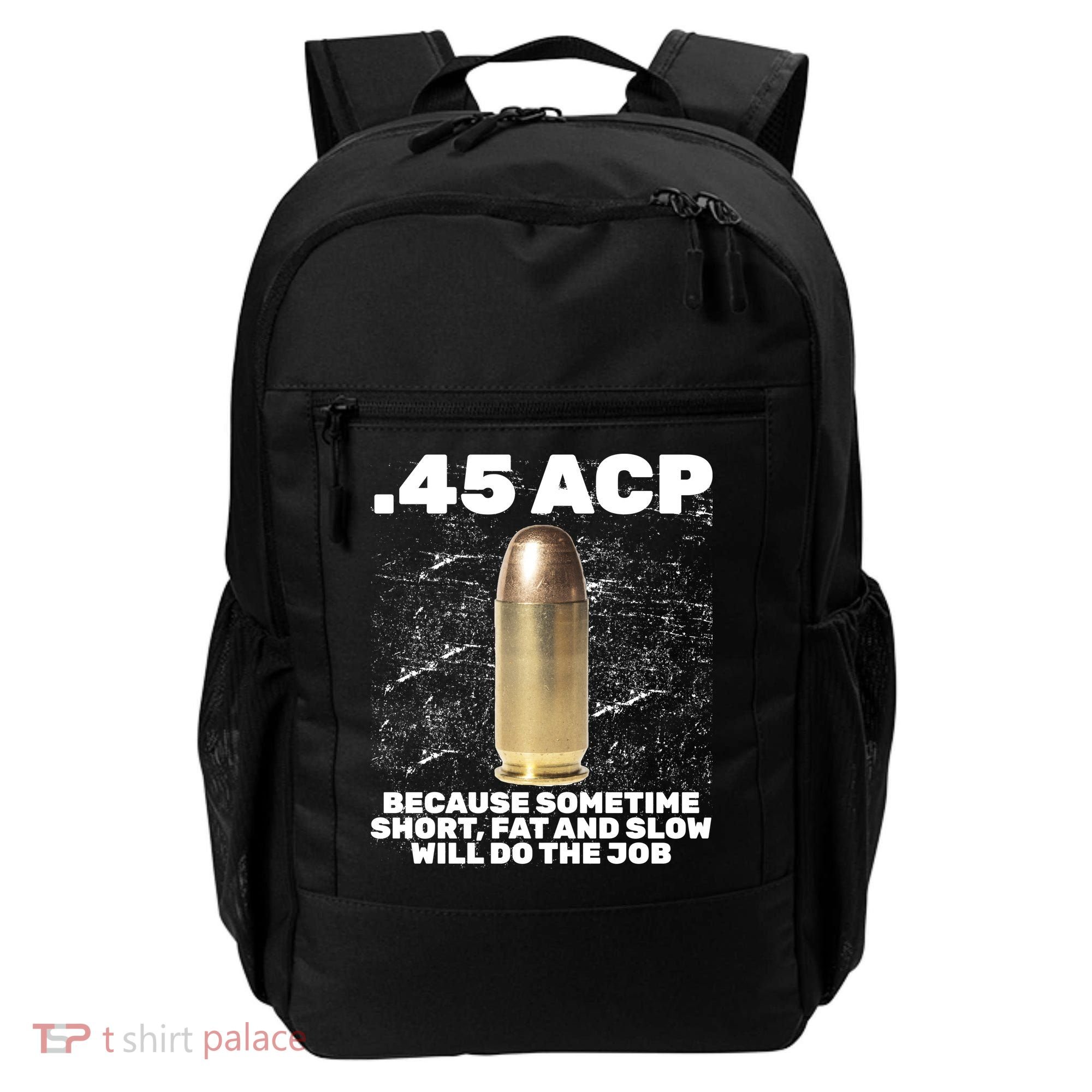 45 ACP Bullet Short Fat Slow Will Do To The Job Backpack