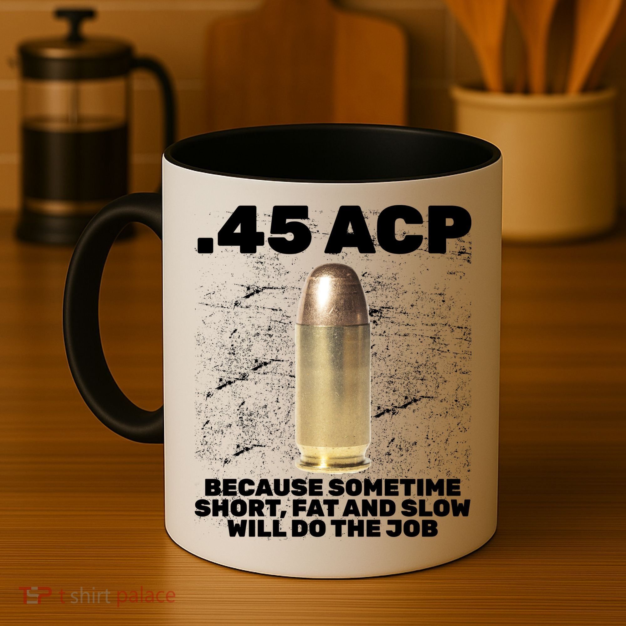 45 ACP Bullet Short Fat Slow Will Do To The Job Coffee Mug