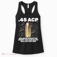 45 ACP Bullet Short Fat Slow Will Do To The Job Women's Tank Top thumb 0
