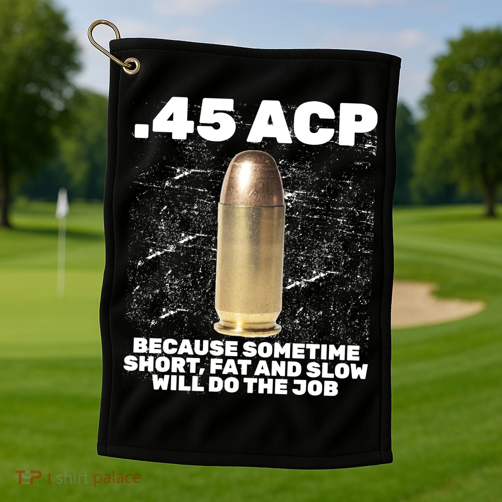 45 ACP Bullet Short Fat Slow Will Do To The Job Golf Towel