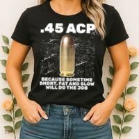 45 ACP Bullet Short Fat Slow Will Do To The Job Women's T-Shirt thumb 2