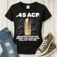 45 ACP Bullet Short Fat Slow Will Do To The Job Women's T-Shirt thumb 3