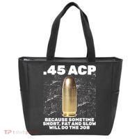 45 ACP Bullet Short Fat Slow Will Do To The Job Tote Bag thumb 0