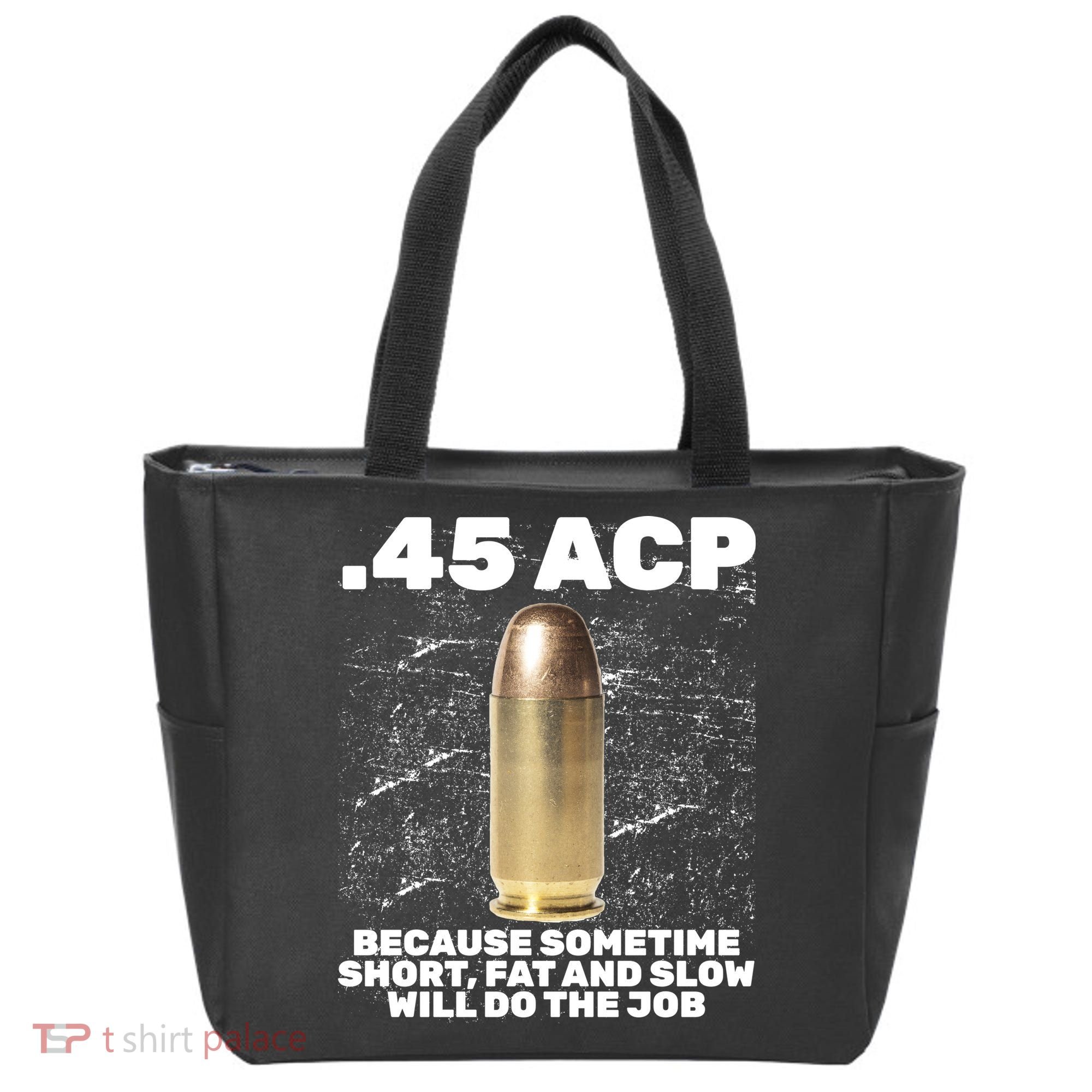 45 ACP Bullet Short Fat Slow Will Do To The Job Tote Bag