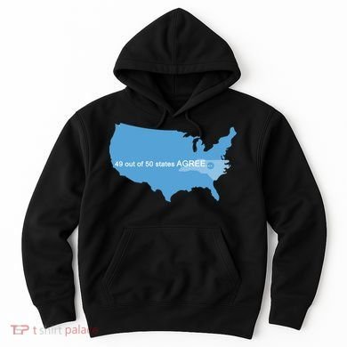 49 Out Of 50 States Agree  Hoodie