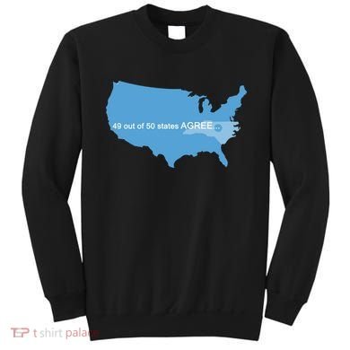 49 Out Of 50 States Agree  Sweatshirt