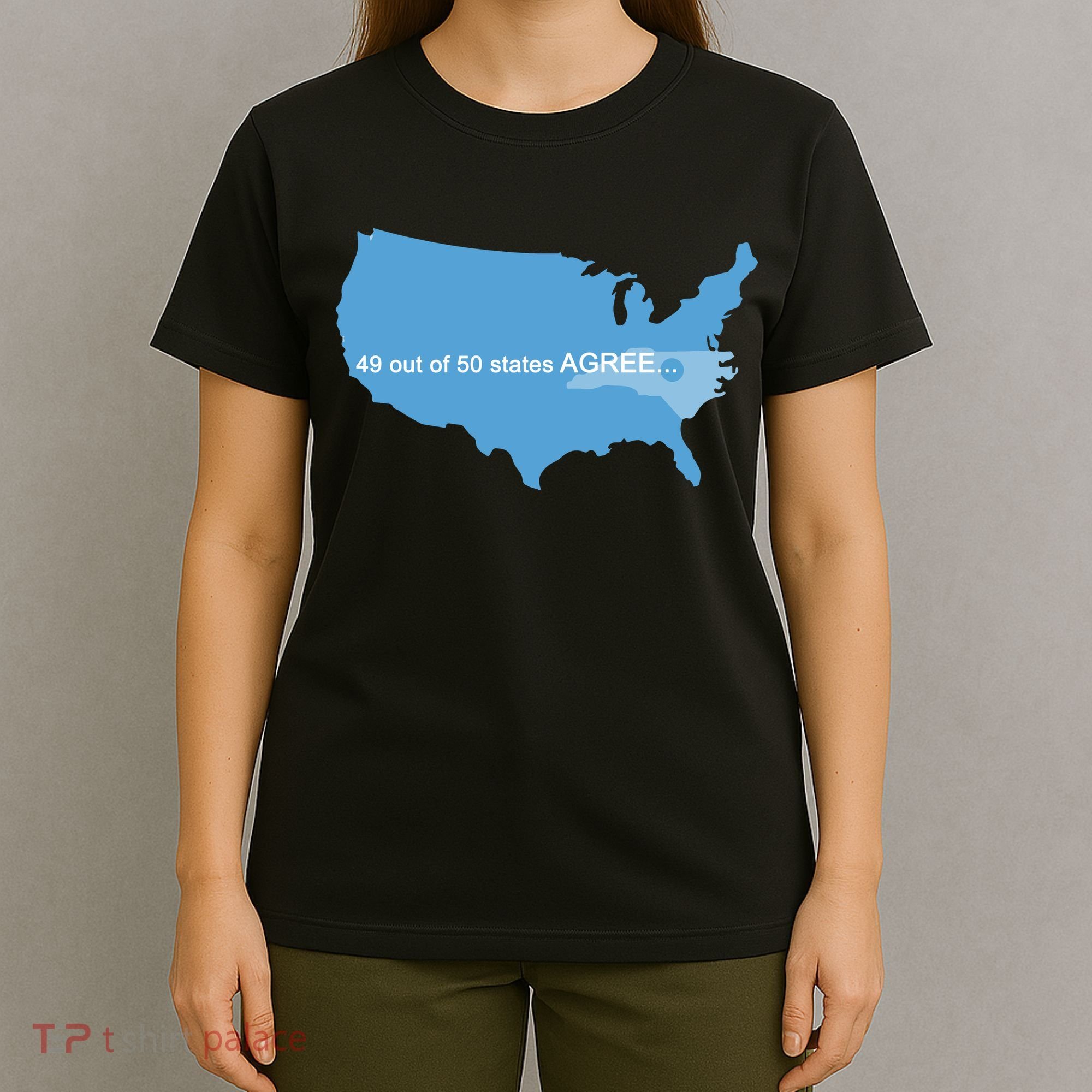 49 Out Of 50 States Agree  T-Shirt