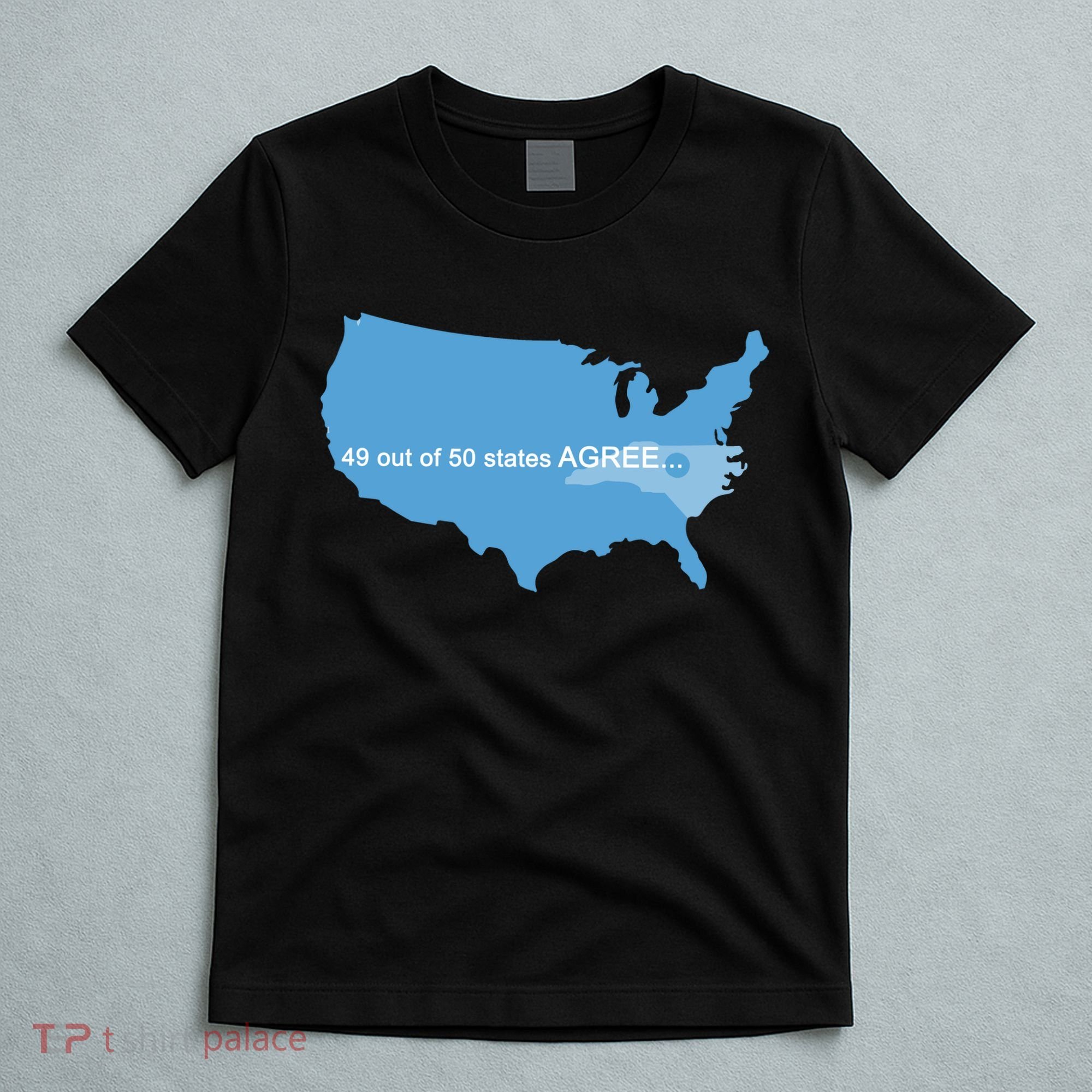 49 Out Of 50 States Agree  T-Shirt