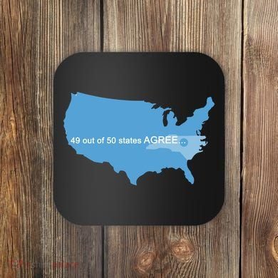 49 Out Of 50 States Agree  Coaster
