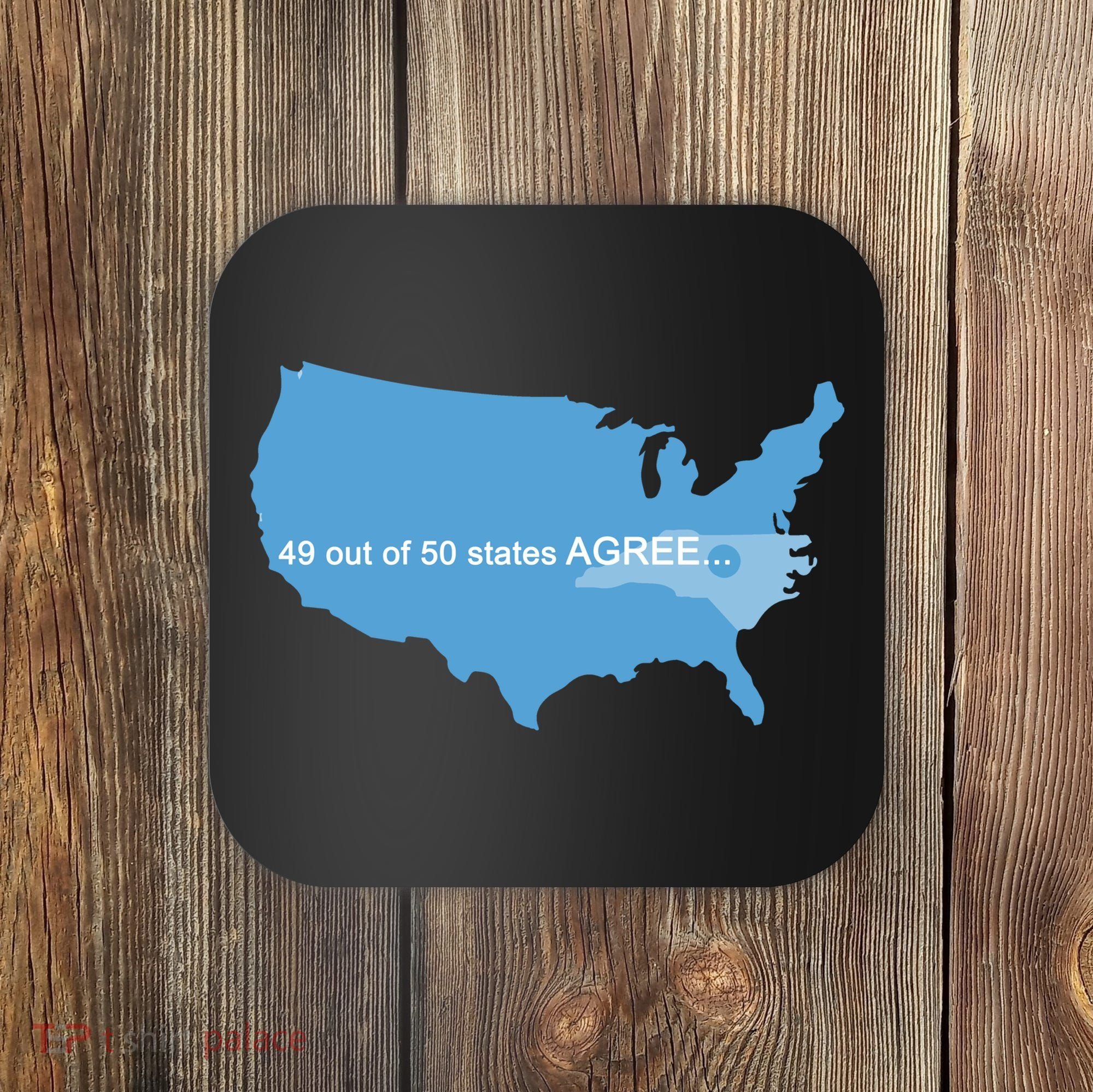 49 Out Of 50 States Agree  Coaster