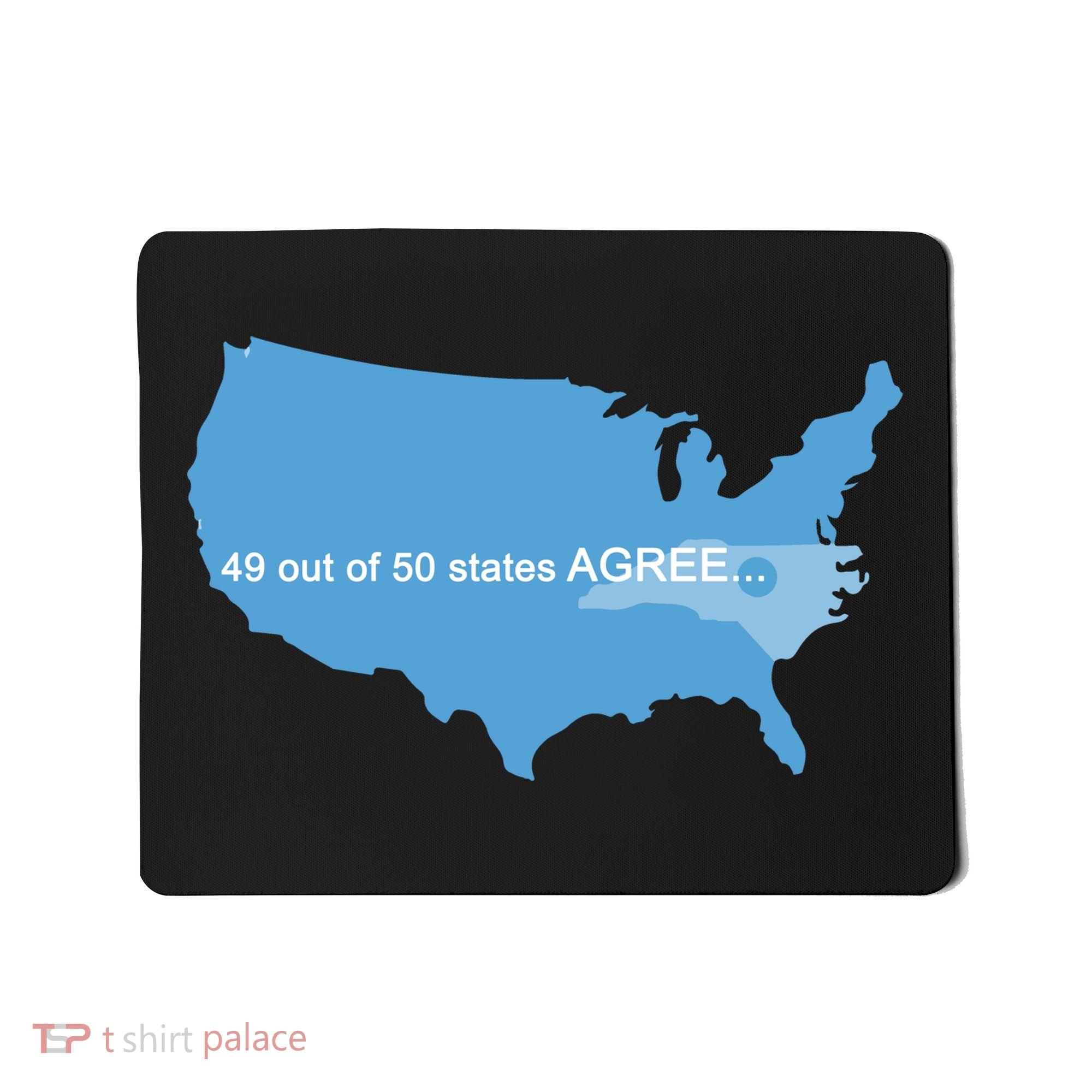 49 Out Of 50 States Agree  Mousepad