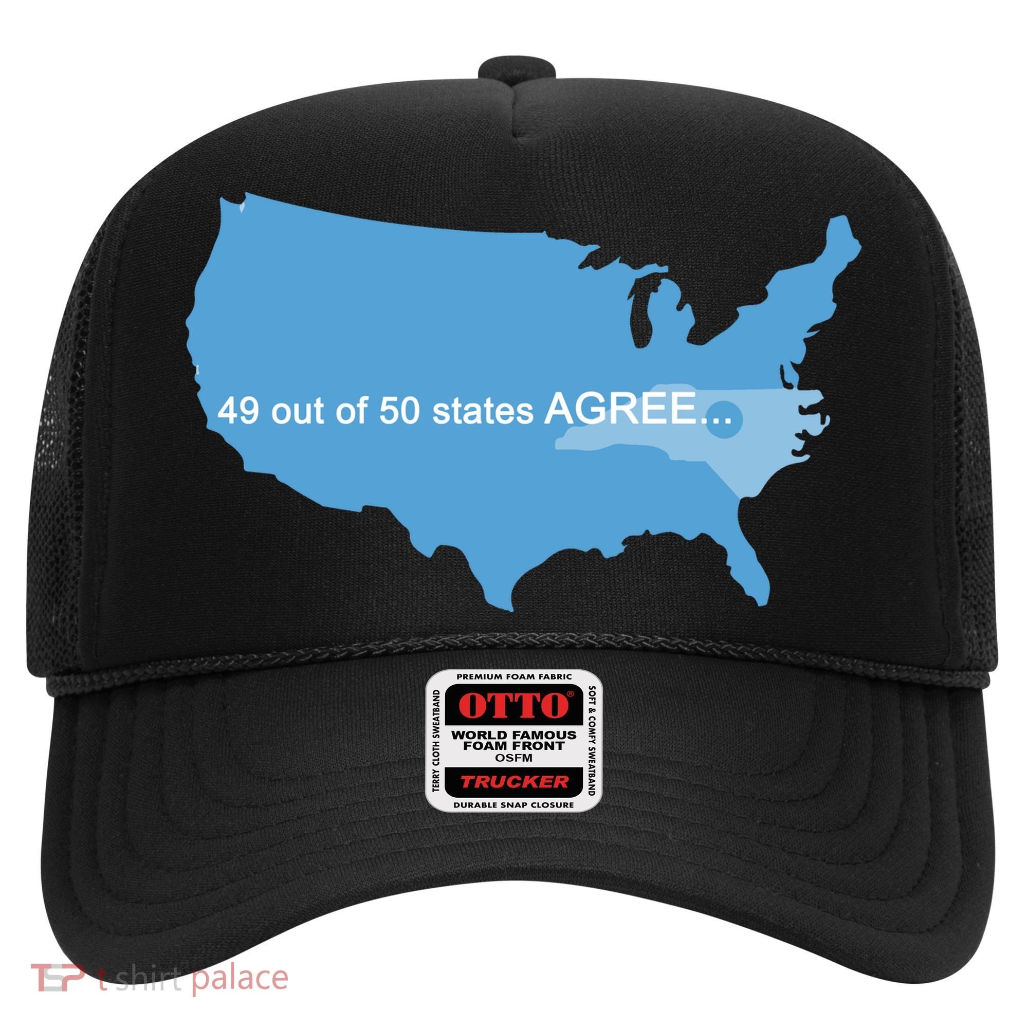 49 Out Of 50 States Agree  Hat