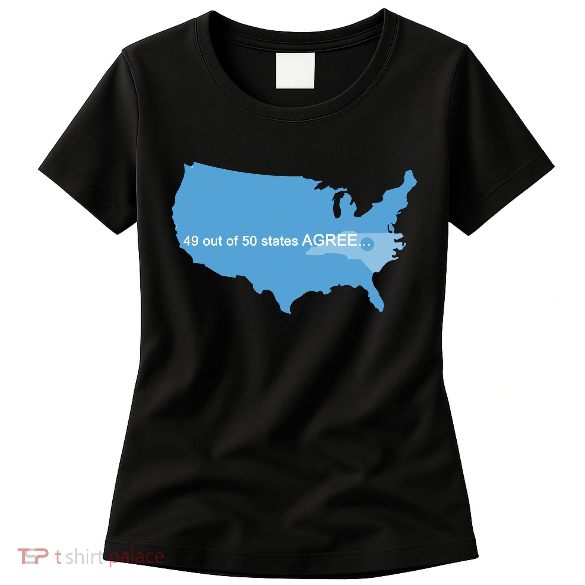 49 Out Of 50 States Agree  Women's T-Shirt