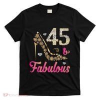 45 And Fabulous Funny 45th Birthday Cute Gift Beautiful Fun T-Shirt thumb 0