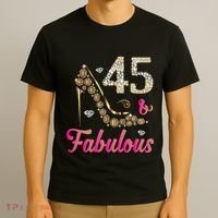 45 And Fabulous Funny 45th Birthday Cute Gift Beautiful Fun T-Shirt thumb 3